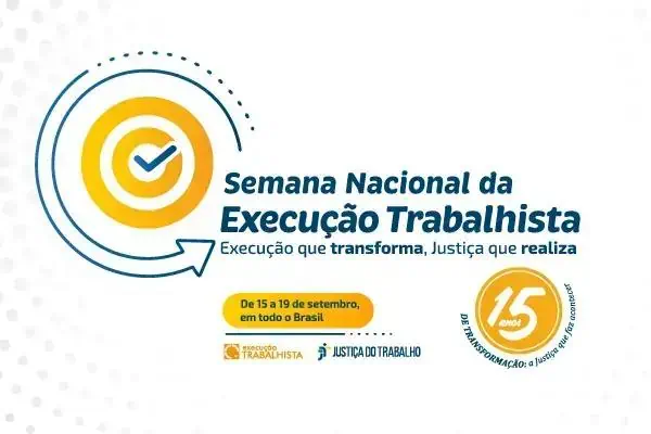 Semana Nacional da Execução Trabalhista: Transformando e Garantindo Direitos
