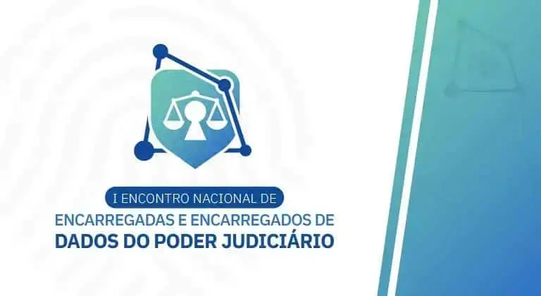 Encerradas e encarregados de dados do poder judiciário nacional, evento sobre proteção de dados no sistema judicial, Direito Hoje Notícias.