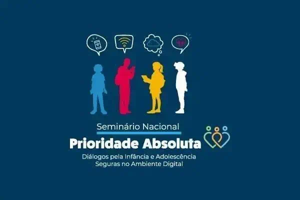 Tecnologia, segurança digital e proteção infantil em seminário nacional sobre prioridade absoluta na infância e adolescência.