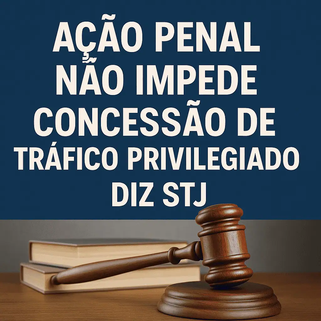 Ação penal não impede concessão de tráfico privilegiado, diz STJ