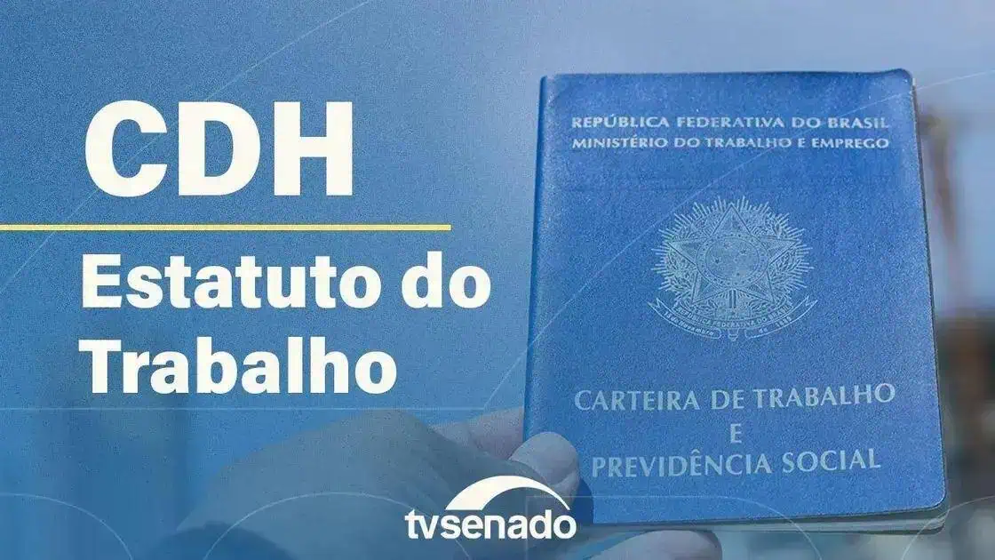 Audiência da CDH discute o novo Estatuto do Trabalho no Brasil