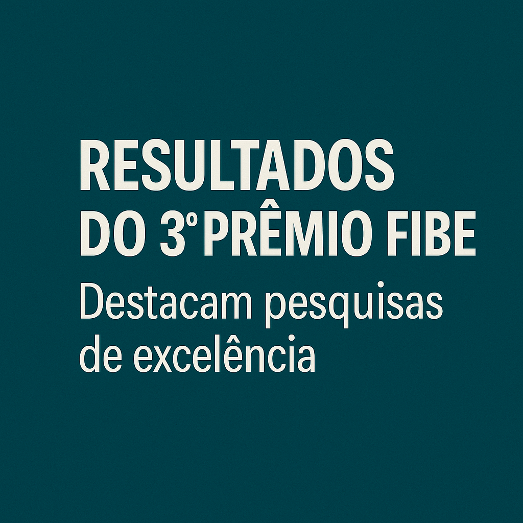 Resultados do 3º Prêmio Fibe destacam pesquisas de excelência