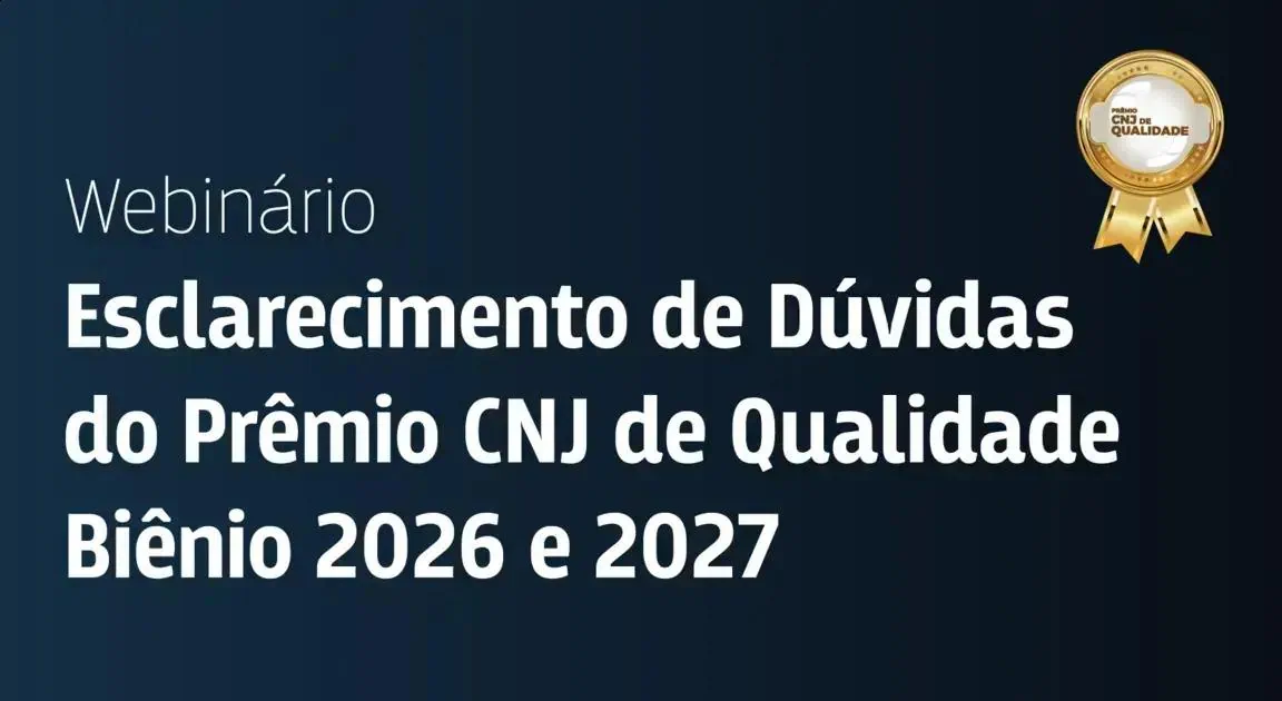 Descubra os Novos Critérios do Prêmio CNJ de Qualidade em Webinário Exclusivo