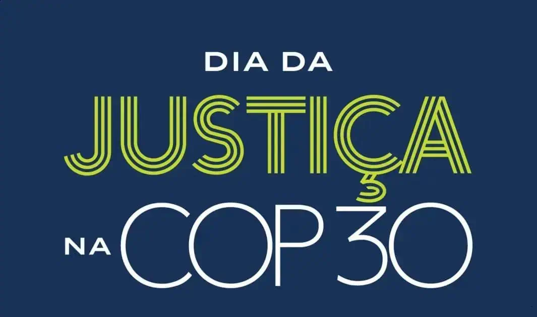 Dia da Justiça na COP30: Um Marco para Clima e Direitos Humanos