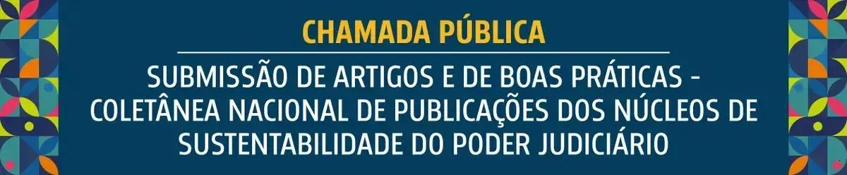 Conselho Nacional de Justiça lança chamada para artigos sobre sustentabilidade