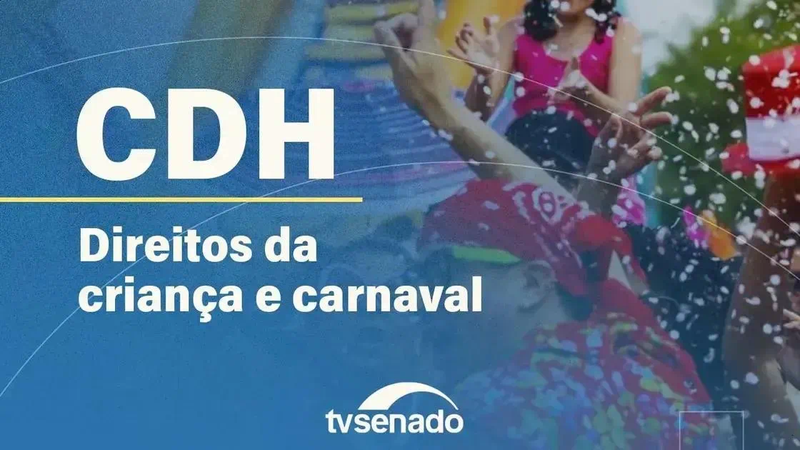 Comissão debate violações de direitos de crianças no Carnaval 2026