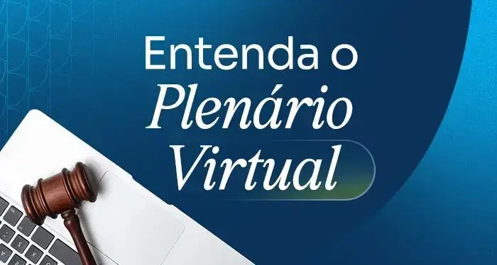 Entenda o funcionamento do Plenário Virtual do Supremo Tribunal Federal