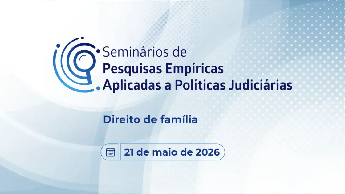 CNJ apresenta seminários sobre pesquisas empíricas em Direito de Família