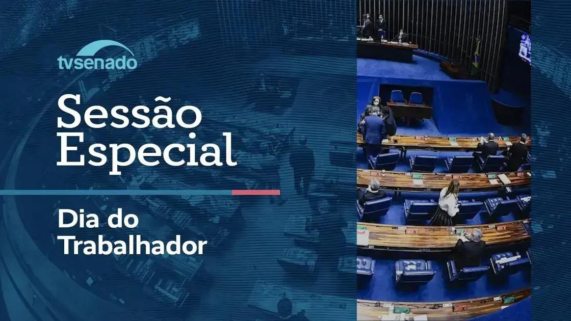 Senado realiza sessão especial em homenagem ao Dia do Trabalhador