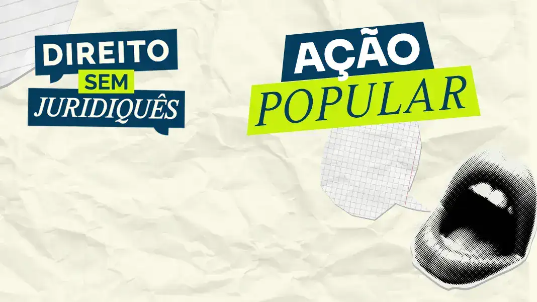 Como usar a ação popular: cidadão pode contestar atos que prejudicam o público
