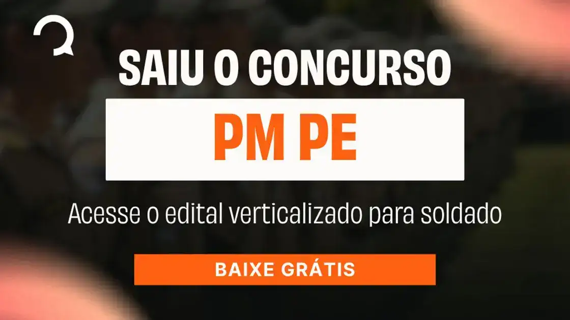 Concurso PM PE: 1.250 vagas para soldado e edital verticalizado grátis