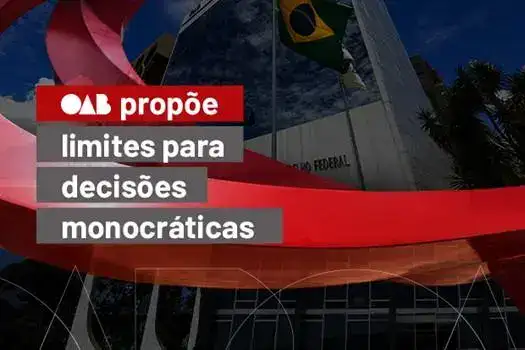 OAB propõe limites a decisões monocráticas para fortalecer colegialidade