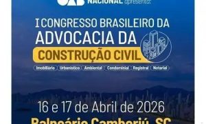 1º Congresso Brasileiro da Advocacia da Construção Civil será em abril