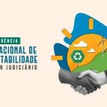 2ª Conferência Internacional de Sustentabilidade no Poder Judiciário acontece em Belém