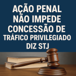 Ação penal não impede concessão de tráfico privilegiado, diz STJ