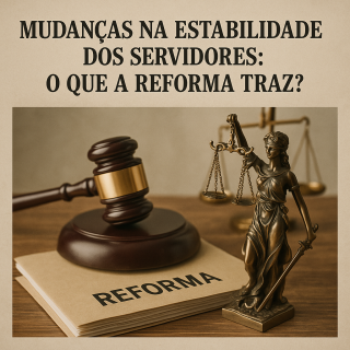 Mudanças na estabilidade dos servidores o que a reforma traz 1