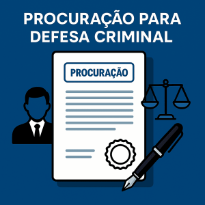 Procuração para Defesa Criminal: Entenda Sua Importância e Veja Modelo Completo