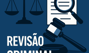 Revisão Criminal: Quando e Como Corrigir uma Injustiça Judicial