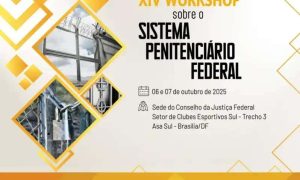 Workshop Sistema Penitenciário Federal, evento sobre reformas no sistema prisional brasileiro com foco em direitos e legislação, realizado nos dias 6 e 7 de outubro de 2025 em Brasília.