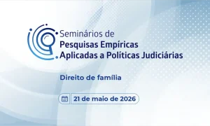 CNJ apresenta seminários sobre pesquisas empíricas em Direito de Família