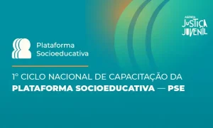 CNJ promove 1º ciclo nacional de capacitação da Plataforma PSE