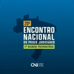 CNJ realiza 2ª reunião preparatória para 20º Encontro Nacional do Judiciário