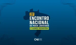 CNJ realiza 2ª reunião preparatória para 20º Encontro Nacional do Judiciário