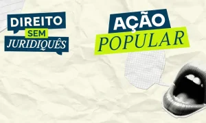 Como usar a ação popular: cidadão pode contestar atos que prejudicam o público