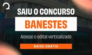 Concurso Banestes 2026: inscrições abertas e edital verticalizado grátis