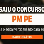 Concurso PM PE: 1.250 vagas para soldado e edital verticalizado grátis
