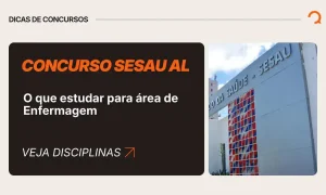 Concurso Sesau AL: o que estudar para Enfermagem — assistente e especialista
