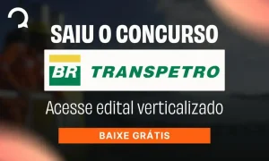 Concurso Transpetro 2026: baixe edital verticalizado para nível médio