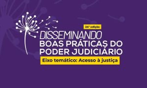 Disseminando boas práticas do Poder Judiciário em evento virtual