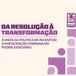 Evento do CNJ discute desafios e avanços da participação feminina no Judiciário