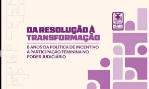Evento do CNJ discute desafios e avanços da participação feminina no Judiciário