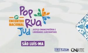 II Encontro Nacional PopRuaJud: Justiça Emancipatória em São Luís