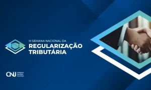 III Semana Nacional de Regularização Tributária: acordos e cooperação
