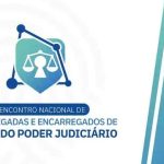 Encerradas e encarregados de dados do poder judiciário nacional, evento sobre proteção de dados no sistema judicial, Direito Hoje Notícias.