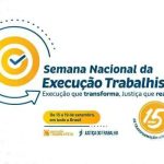 Execução Trabalhista, Semana Nacional de Conscientização do Trabalho, justiça do trabalho, transformação social, direitos trabalhistas, mobilização nacional, setembro, Brasil, Justiça do Trabalho, direitos do trabalhador.