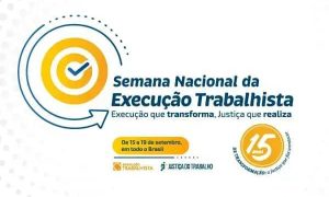 Execução Trabalhista, Semana Nacional de Conscientização do Trabalho, justiça do trabalho, transformação social, direitos trabalhistas, mobilização nacional, setembro, Brasil, Justiça do Trabalho, direitos do trabalhador.