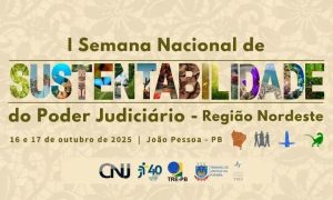 Paraíba recebe a I Semana Nacional de Sustentabilidade do Poder Judiciário