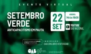 Evento virtual sobre Setembro Verde e anticapsitismo, organizado pelo OAB Nacional, com transmissão ao vivo no YouTube em 22 de setembro, das 14h às 16h30, promovendo debates jurídicos sobre a inclusão e direitos humanos.