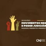 Seminário analisa a contribuição dos movimentos negros no Judiciário