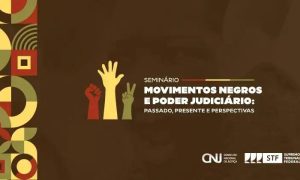 Seminário analisa a contribuição dos movimentos negros no Judiciário