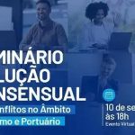 Seminário solução consensual de conflitos no âmbito marítimo e portuário, evento virtual, dia 10 de setembro às 18h, promovido pelo Direito Hoje Notícias.