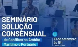 Seminário solução consensual de conflitos no âmbito marítimo e portuário, evento virtual, dia 10 de setembro às 18h, promovido pelo Direito Hoje Notícias.