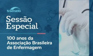 Senado celebra 100 anos da Associação Brasileira de Enfermagem em sessão solene