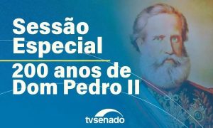 Senado celebra 200 anos de D. Pedro II com homenagem durante sessão