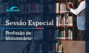 Senado homenageia a profissão de biblioteconomia em sessão especial
